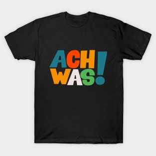 Ach was! - T-Shirt - Loriot - TV Kult - Deutsch T-Shirt